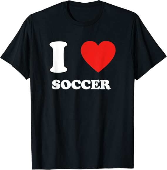 i love soccer t shirt